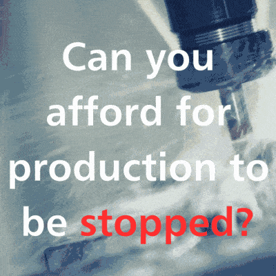 Can you afford for production to be stopped?